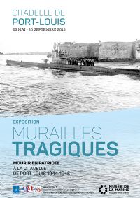 Exposition « Murailles tragiques. Mourir en patriote à la Citadelle de Port-Louis, 1944-1945 ». Du 23 mai au 31 décembre 2015 à Port-Louis. Morbihan. 